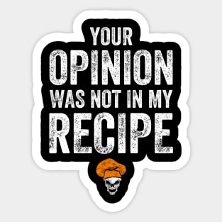 Your opinion was not in my recipe Sticker